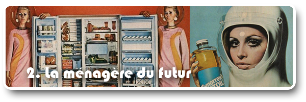  la ménagère du futur - pubs retrofuturistes